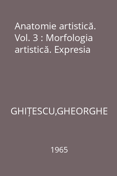 Anatomie artistică. Vol. 3 : Morfologia artistică. Expresia