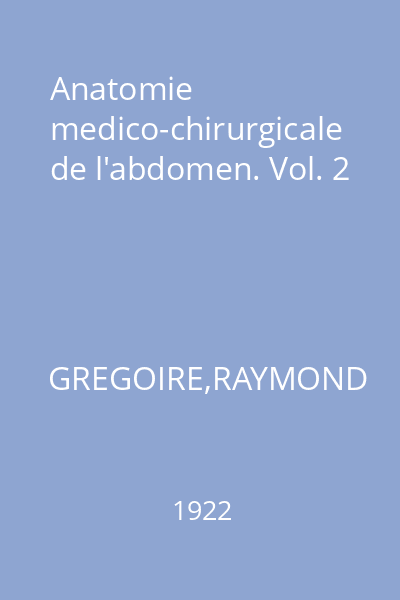 Anatomie medico-chirurgicale de l'abdomen. Vol. 2