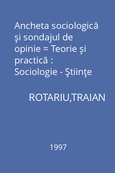 Ancheta sociologică şi sondajul de opinie = Teorie şi practică : Sociologie - Ştiinţe Politice
