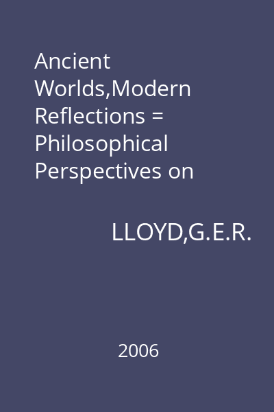 Ancient Worlds,Modern Reflections = Philosophical Perspectives on Greek and Chinese Science and Culture