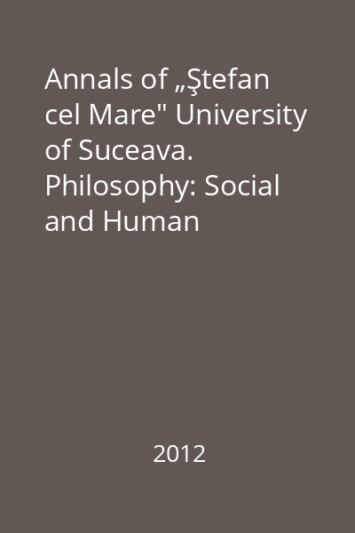 Annals of „Ştefan cel Mare" University of Suceava. Philosophy: Social and Human Disciplines Vol. I/2012