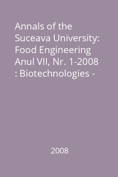 Annals of the Suceava University: Food Engineering Anul VII, Nr. 1-2008 : Biotechnologies - Present and Perspectives 15-17 November 2007
