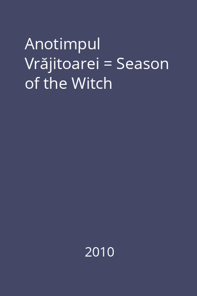 Anotimpul Vrăjitoarei = Season of the Witch
