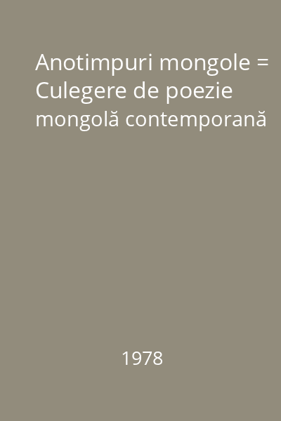 Anotimpuri mongole = Culegere de poezie mongolă contemporană