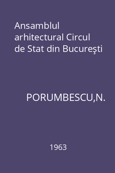 Ansamblul arhitectural Circul de Stat din Bucureşti
