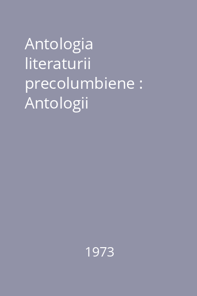 Antologia literaturii precolumbiene : Antologii