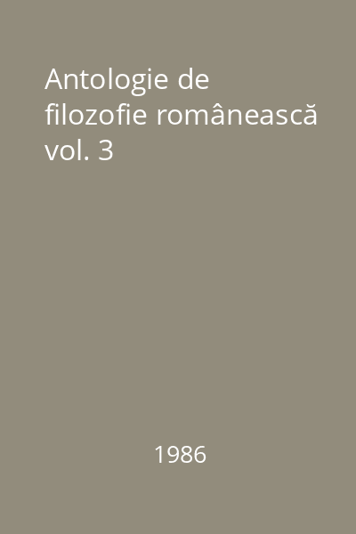 Antologie de filozofie românească vol. 3