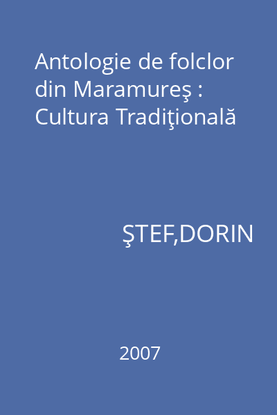 Antologie de folclor din Maramureş : Cultura Tradiţională
