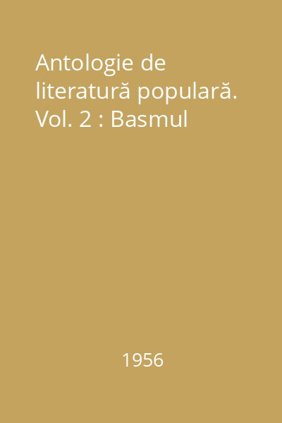 Antologie de literatură populară. Vol. 2 : Basmul