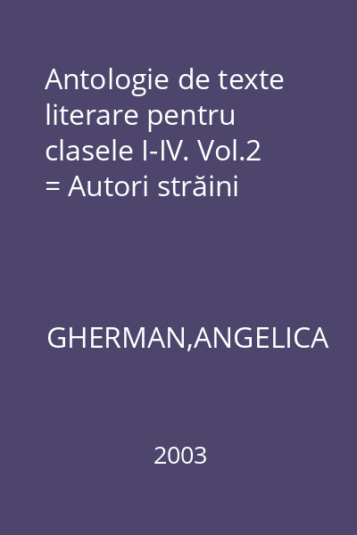 Antologie de texte literare pentru clasele I-IV. Vol.2 = Autori străini