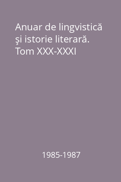 Anuar de lingvistică şi istorie literară. Tom XXX-XXXI