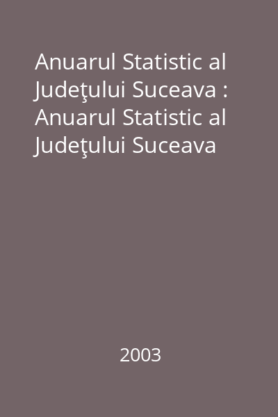 Anuarul Statistic al Judeţului Suceava : Anuarul Statistic al Judeţului Suceava
