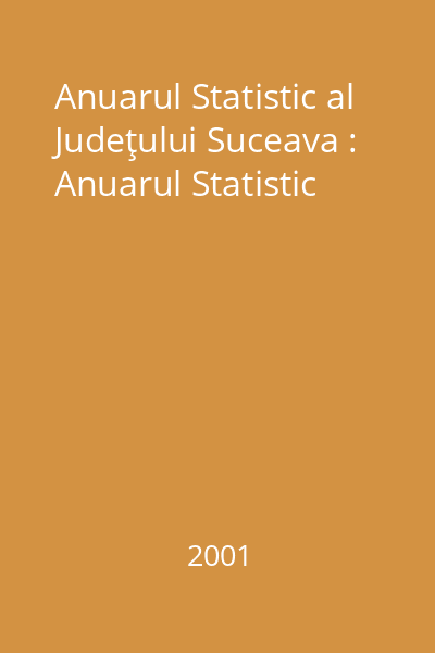 Anuarul Statistic al Judeţului Suceava : Anuarul Statistic
