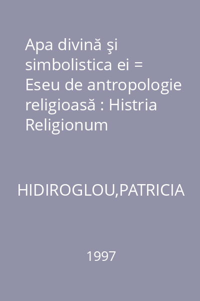 Apa divină şi simbolistica ei = Eseu de antropologie religioasă : Histria Religionum