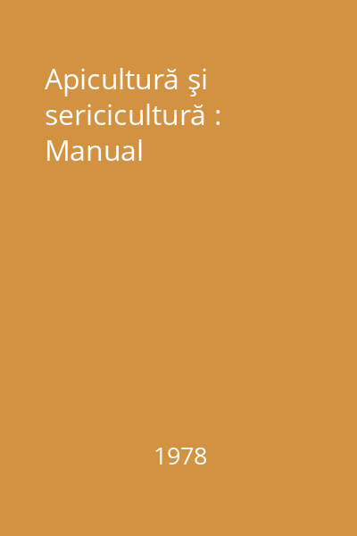 Apicultură şi sericicultură : Manual