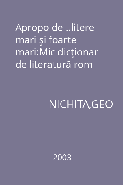 Apropo de ..litere mari şi foarte mari:Mic dicţionar de literatură rom