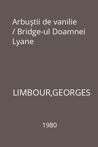 Arbuştii de vanilie / Bridge-ul Doamnei Lyane