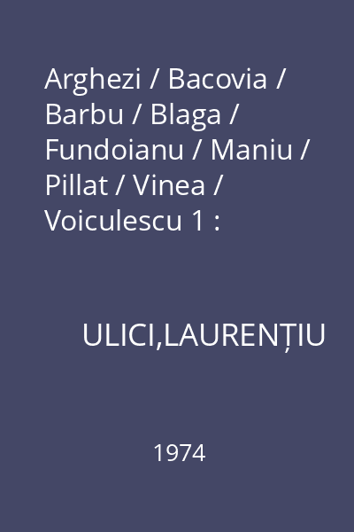 Arghezi / Bacovia / Barbu / Blaga / Fundoianu / Maniu / Pillat / Vinea / Voiculescu 1 : Multum in parvo