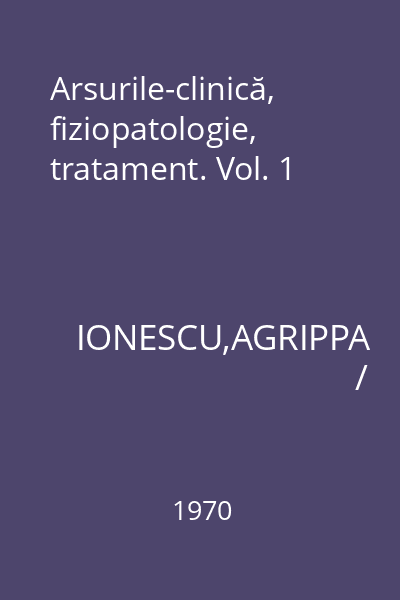 Arsurile-clinică, fiziopatologie, tratament. Vol. 1