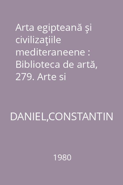 Arta egipteană şi civilizaţiile mediteraneene : Biblioteca de artă, 279. Arte si civilizatii