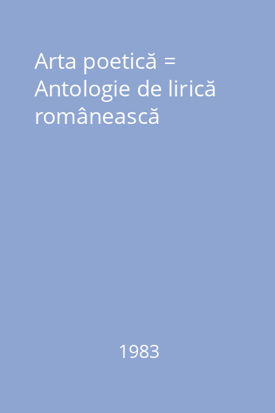 Arta poetică = Antologie de lirică românească