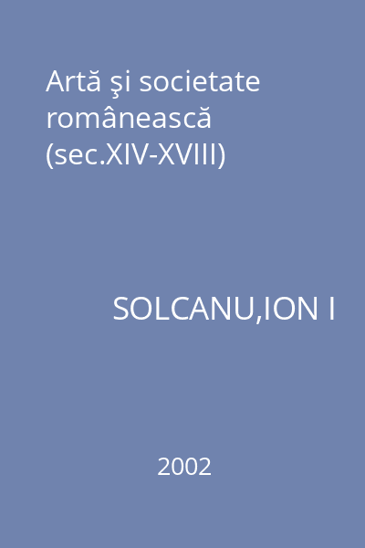 Artă şi societate românească (sec.XIV-XVIII)