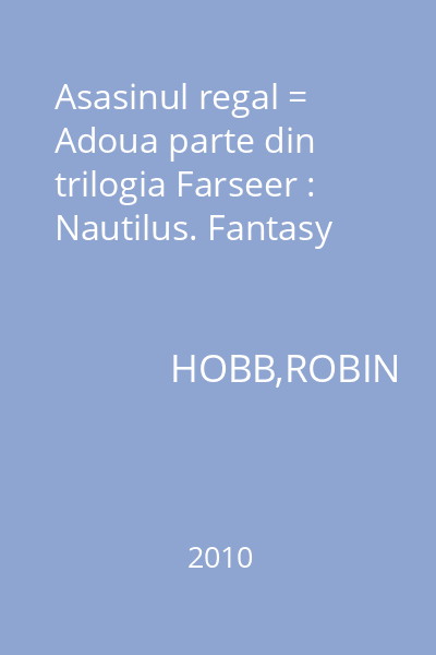 Asasinul regal = Adoua parte din trilogia Farseer : Nautilus. Fantasy