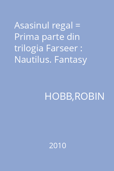 Asasinul regal = Prima parte din trilogia Farseer : Nautilus. Fantasy