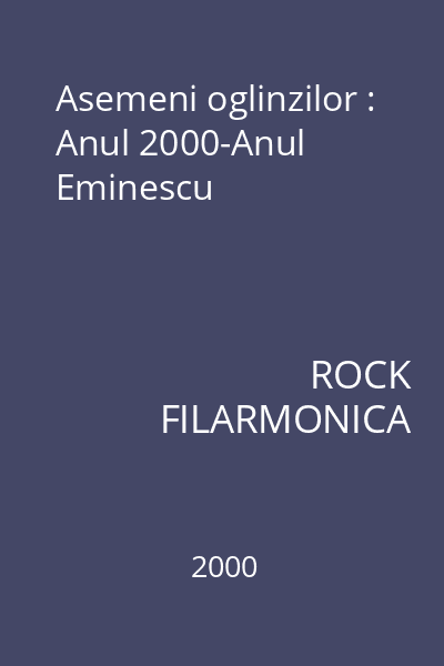 Asemeni oglinzilor : Anul 2000-Anul Eminescu