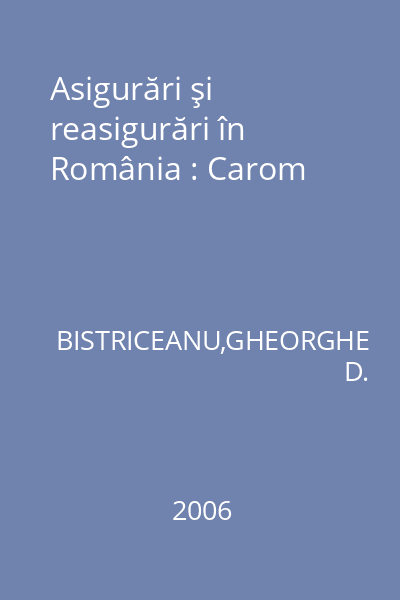 Asigurări şi reasigurări în România : Carom