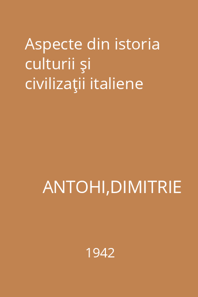 Aspecte din istoria culturii şi civilizaţii italiene