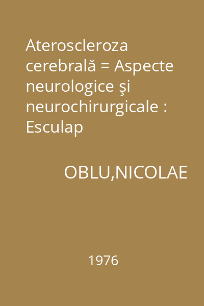 Ateroscleroza cerebrală = Aspecte neurologice şi neurochirurgicale : Esculap