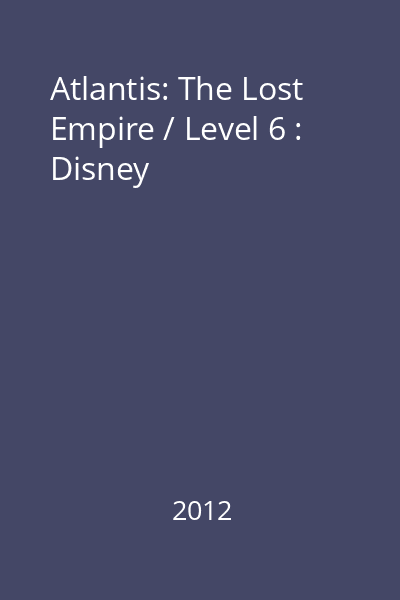 Atlantis: The Lost Empire / Level 6 : Disney