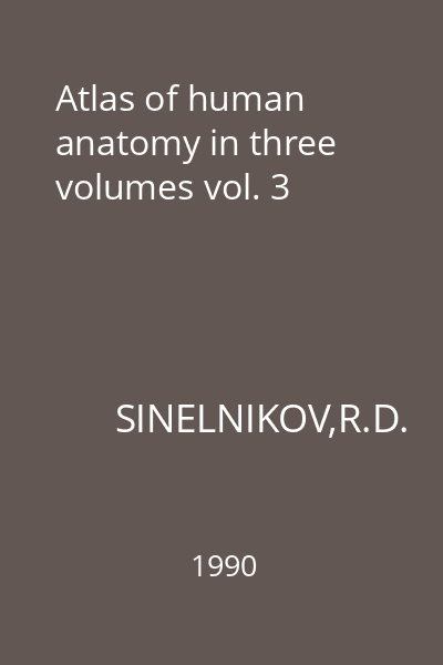 Atlas of human anatomy in three volumes vol. 3