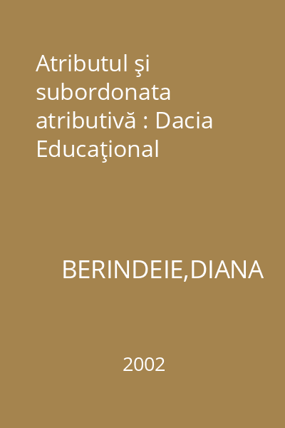 Atributul şi subordonata atributivă : Dacia Educaţional