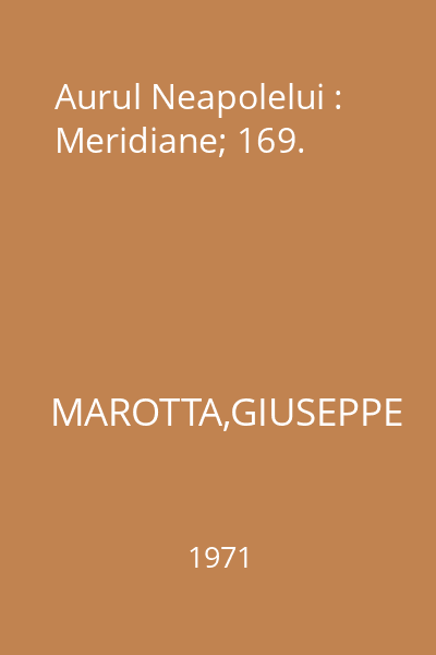Aurul Neapolelui : Meridiane; 169.