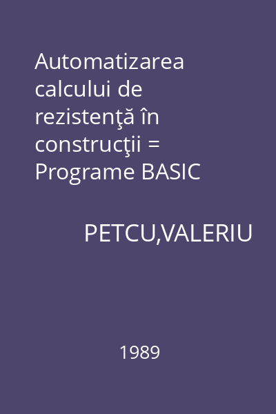 Automatizarea calcului de rezistenţă în construcţii = Programe BASIC