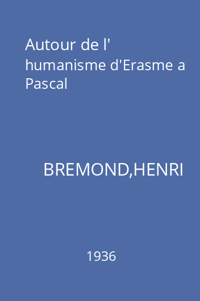 Autour de l' humanisme d'Erasme a Pascal