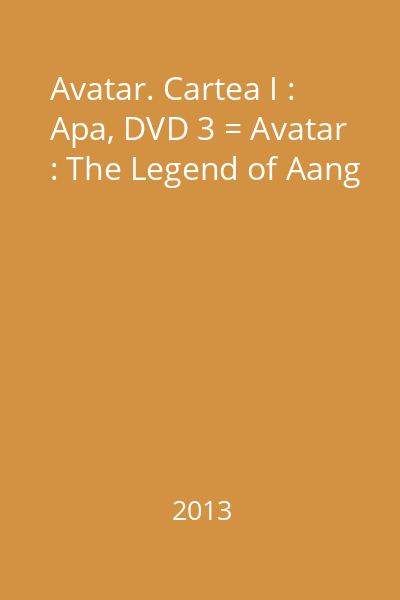 Avatar. Cartea I : Apa, DVD 3 = Avatar : The Legend of Aang