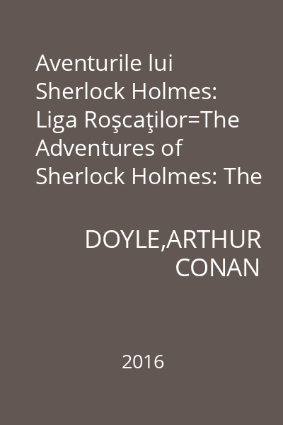 Aventurile lui Sherlock Holmes: Liga Roşcaţilor=The Adventures of Sherlock Holmes: The Red-Headed League