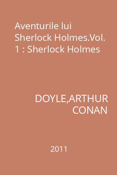 Aventurile lui Sherlock Holmes.Vol. 1 : Sherlock Holmes