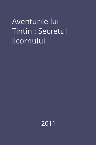 Aventurile lui Tintin : Secretul licornului