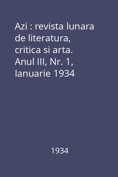 Azi : revista lunara de literatura, critica si arta. Anul III, Nr. 1, Ianuarie 1934