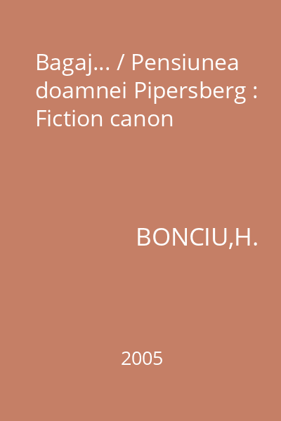 Bagaj... / Pensiunea doamnei Pipersberg : Fiction canon