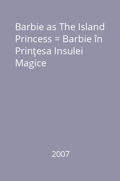 Barbie as The Island Princess = Barbie în Prinţesa Insulei Magice
