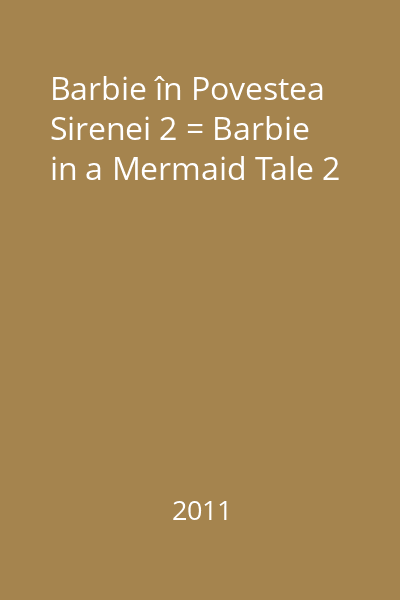 Barbie în Povestea Sirenei 2 = Barbie in a Mermaid Tale 2