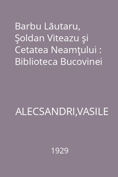 Barbu Lăutaru, Şoldan Viteazu şi Cetatea Neamţului : Biblioteca Bucovinei