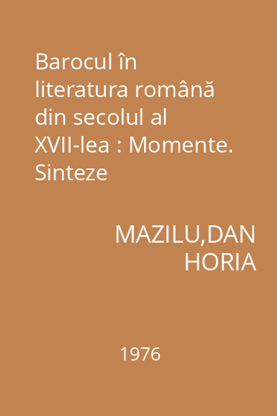 Barocul în literatura română din secolul al XVII-lea : Momente. Sinteze
