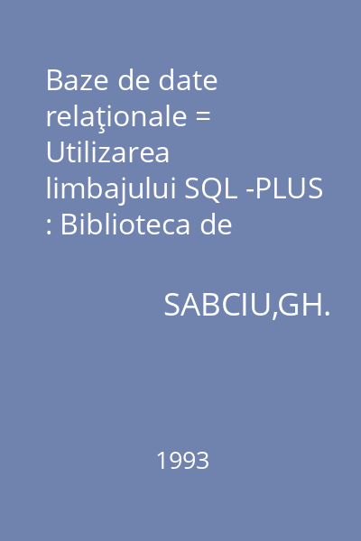 Baze de date relaţionale = Utilizarea limbajului SQL -PLUS : Biblioteca de informatică