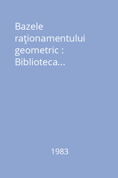 Bazele raţionamentului geometric : Biblioteca...